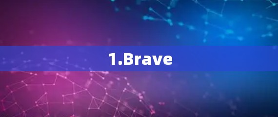 1.Brave