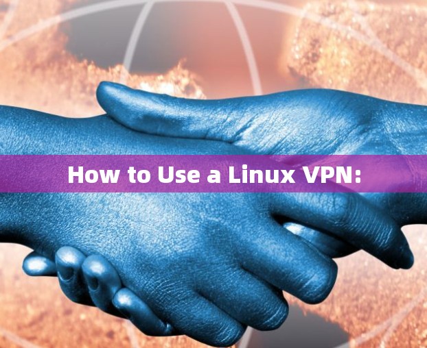 How to Use a Linux VPN:
