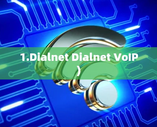 1.Dialnet Dialnet VoIP)