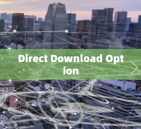 Direct Download Option