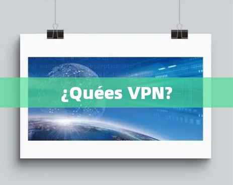 ¿Quées VPN?