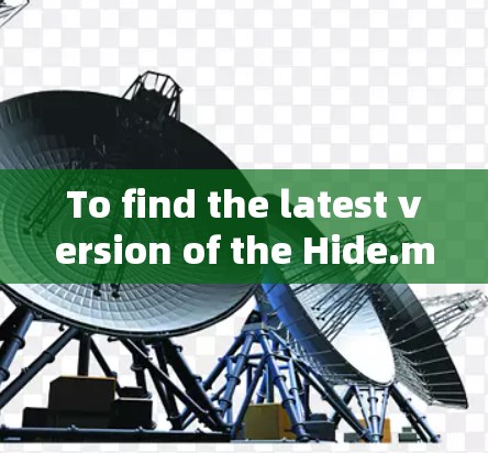 To find the latest version of the Hide.me VPN app,follow these organized steps: