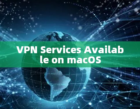 VPN Services Available on macOS