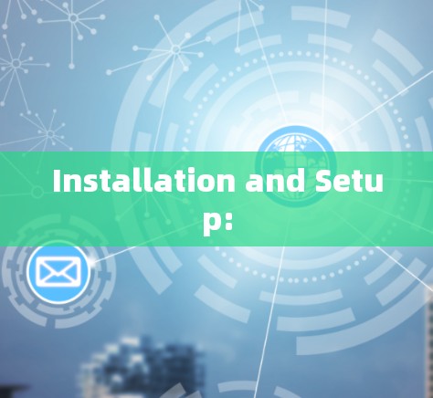 Installation and Setup: