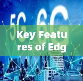 Key Features of Edge VPN: