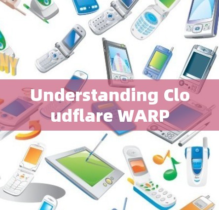 Understanding Cloudflare WARP