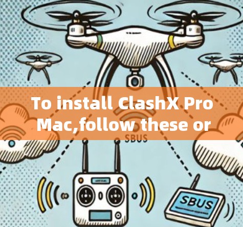 To install ClashX Pro Mac,follow these organized steps: To install ClashX Pro Mac,follow these organized steps:
