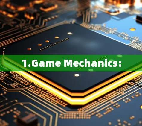 1.Game Mechanics: