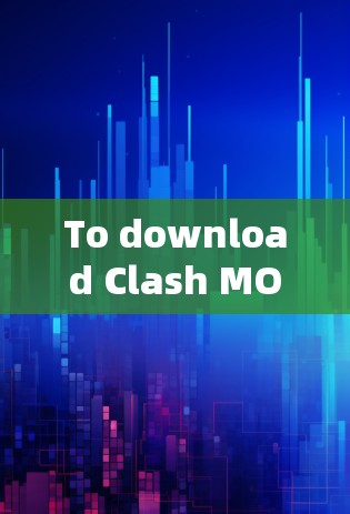 To download Clash MOB on Android,follow these steps: