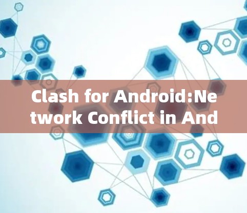 Clash for Android:Network Conflict in Android Apps