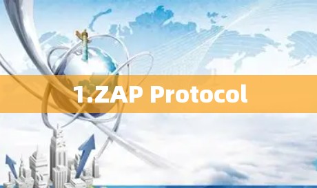 1.ZAP Protocol