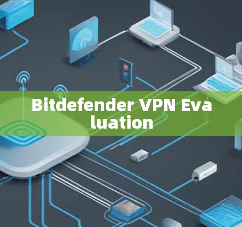 Bitdefender VPN Evaluation Bitdefender VPN Evaluation
