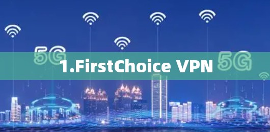 1.FirstChoice VPN